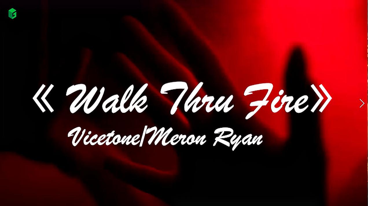 [图]经典好听英文歌曲《Walk Thru Fire》歌手Vicetone / Meron Ry