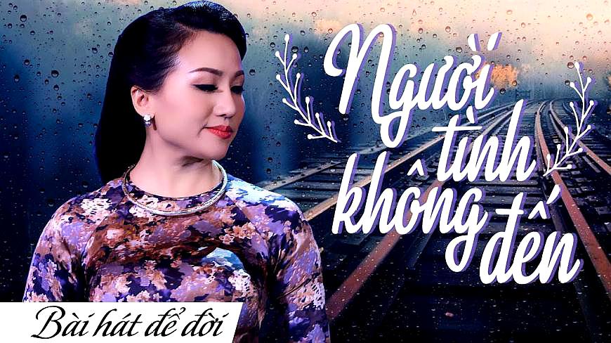 [图]最新超好听的越南抒情歌曲《NGƯỜI TÌNH KHÔNG ĐẾN》