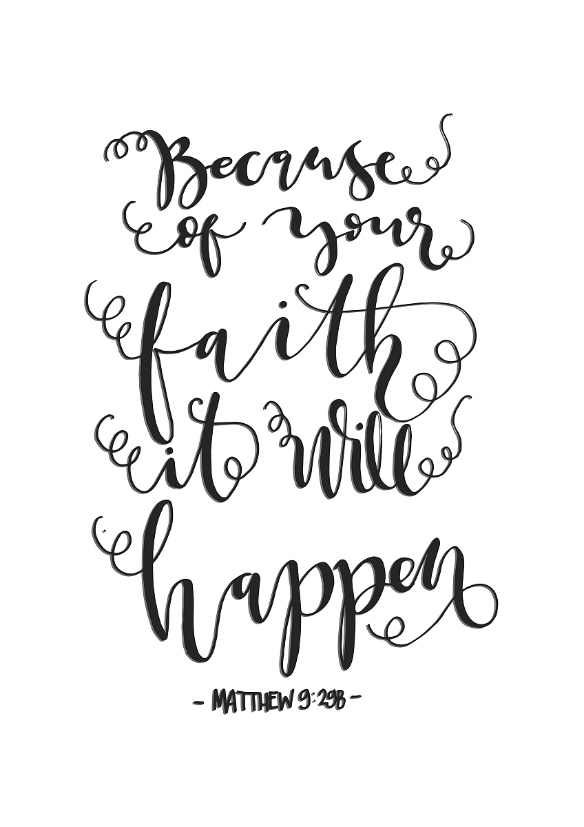 because of your faith it will happen