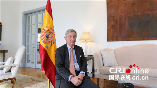西班牙驻华大使:期待中西关系的大厦更加坚固