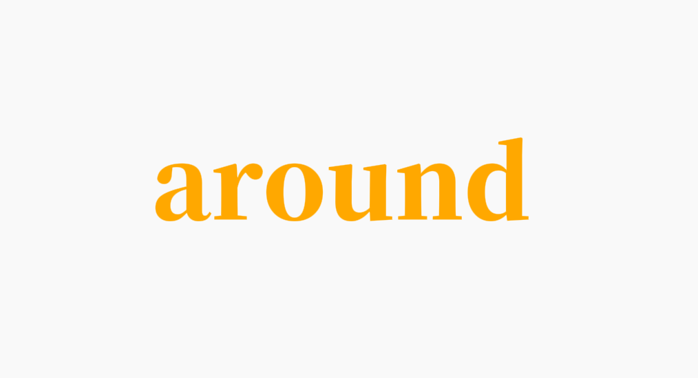 around-看看周围 take a moment to look around and appr