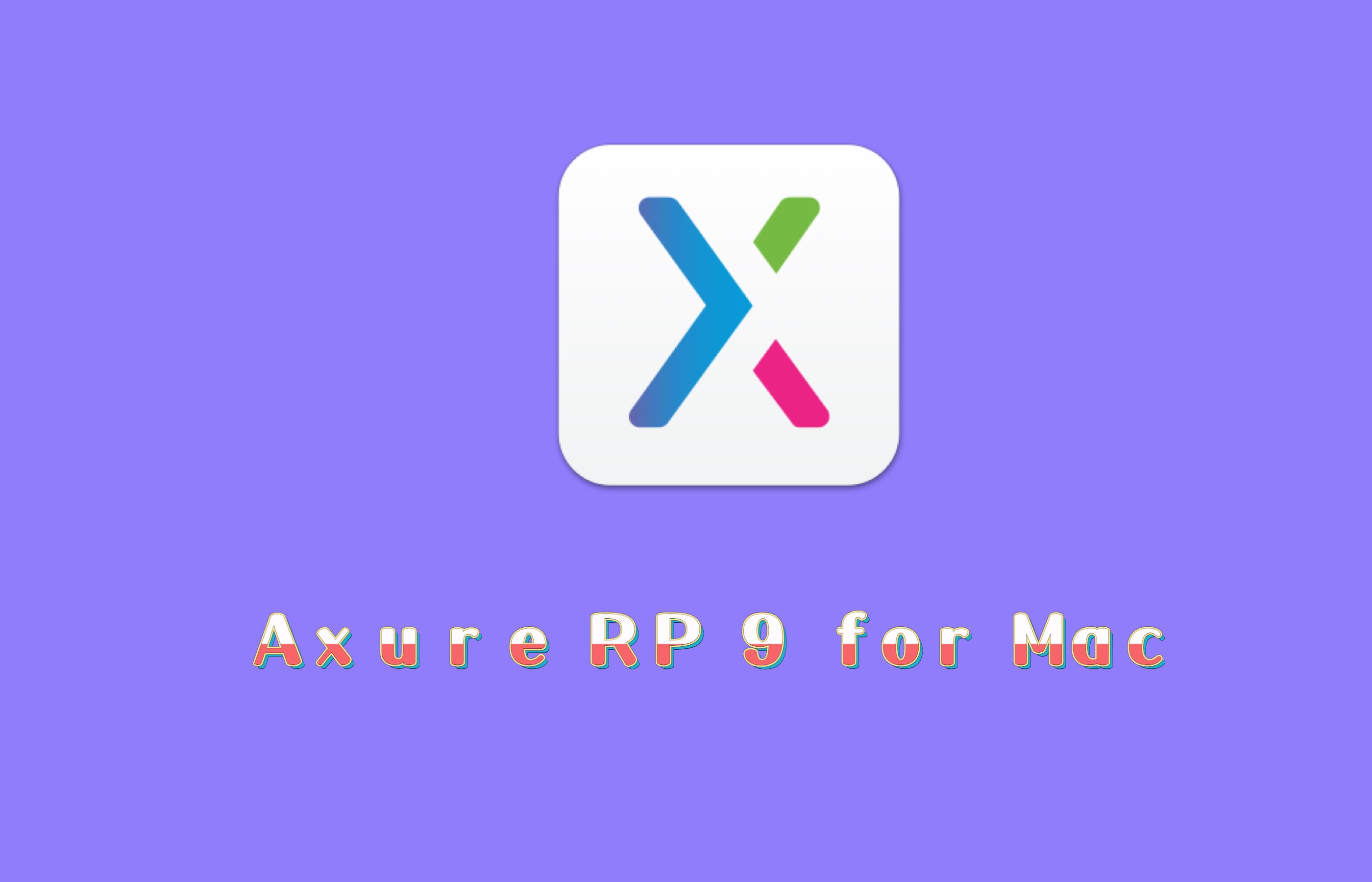 axure rp 9 for mac:macbook上的交互设计之王,下载激活安装