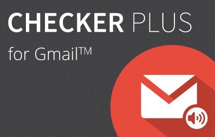Checker Plus for Gmail™ 史上最好用的gmail插件