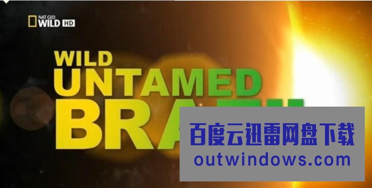 [电视剧]《野性巴西 Wild Untamed Brazil》全5集 中文字幕 720P高清1080p|4k高清