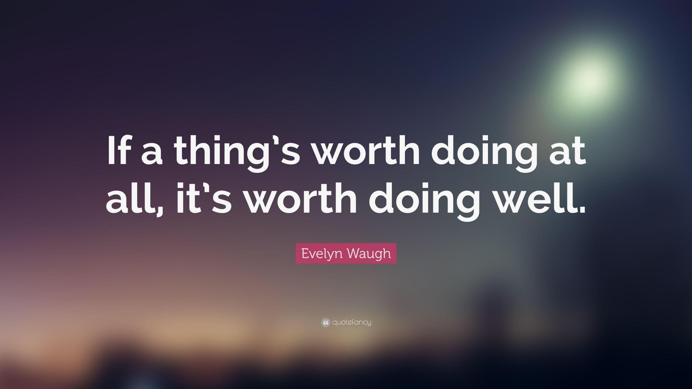 每日一句英语# if a thing is worth doing it is worth worth doing