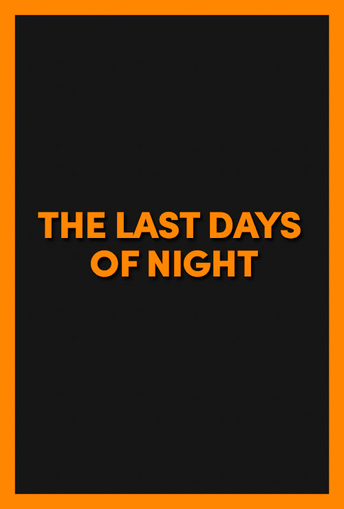 告别黑夜,最初的光明，最后的黑暗,黑夜最后的日子 The Last Days of Night海报