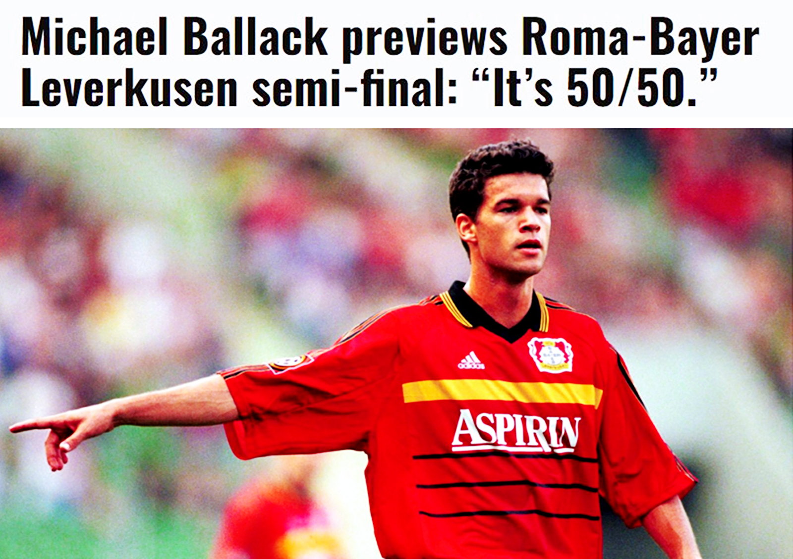 巴拉克:罗马和勒沃库森 双方五五开 勒沃库森可以在欧联杯夺冠